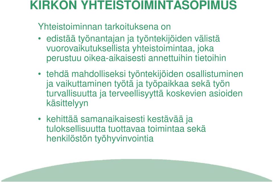 työntekijöiden osallistuminen ja vaikuttaminen työtä ja työpaikkaa sekä työn turvallisuutta ja terveellisyyttä