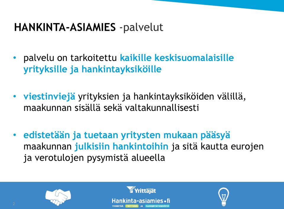 välillä, maakunnan sisällä sekä valtakunnallisesti edistetään ja tuetaan yritysten