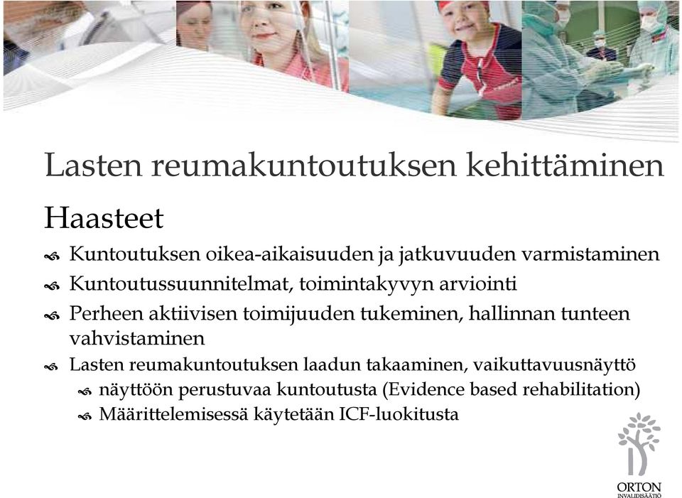 tukeminen, hallinnan tunteen vahvistaminen Lasten reumakuntoutuksen laadun takaaminen,