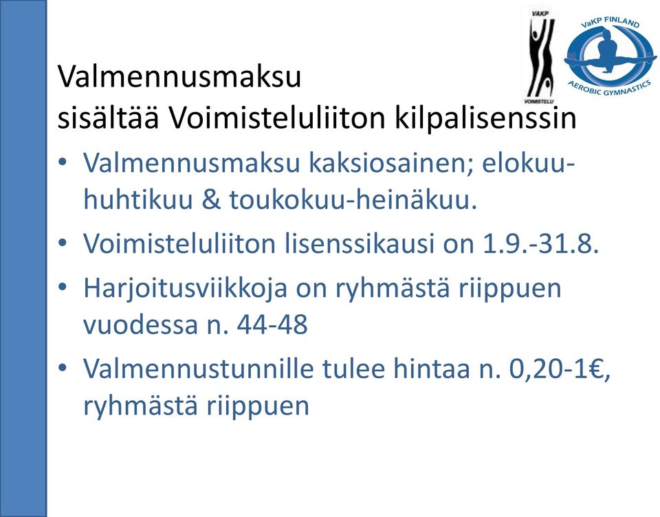 Voimisteluliiton lisenssikausi on 1.9.-31.8.