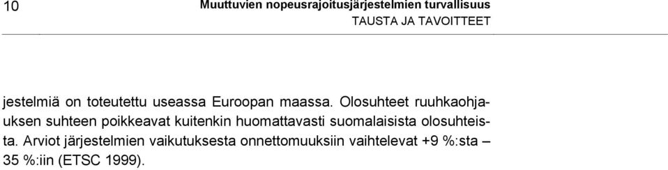 Olosuhteet ruuhkaohjauksen suhteen poikkeavat kuitenkin huomattavasti