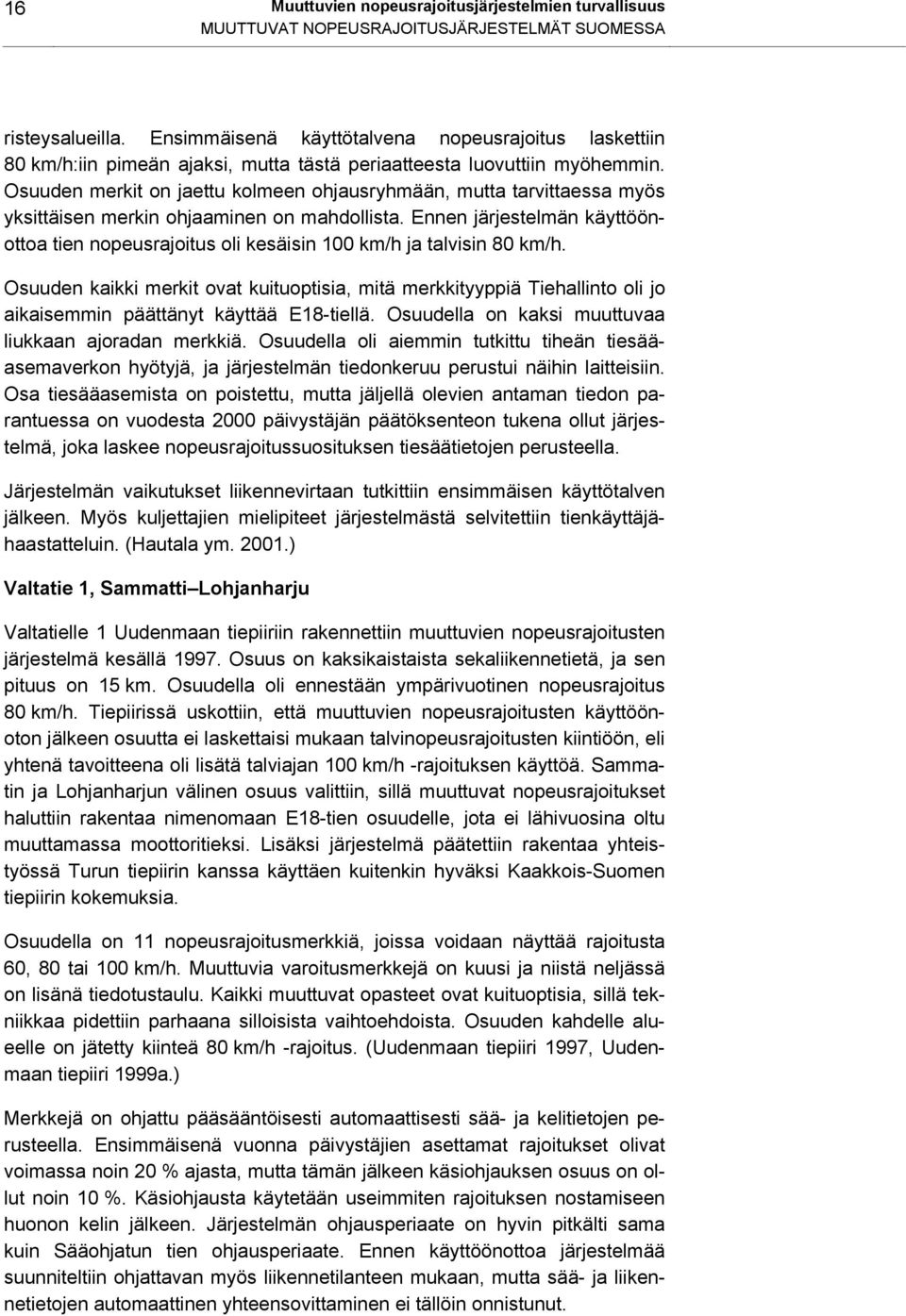 Osuuden merkit on jaettu kolmeen ohjausryhmään, mutta tarvittaessa myös yksittäisen merkin ohjaaminen on mahdollista.