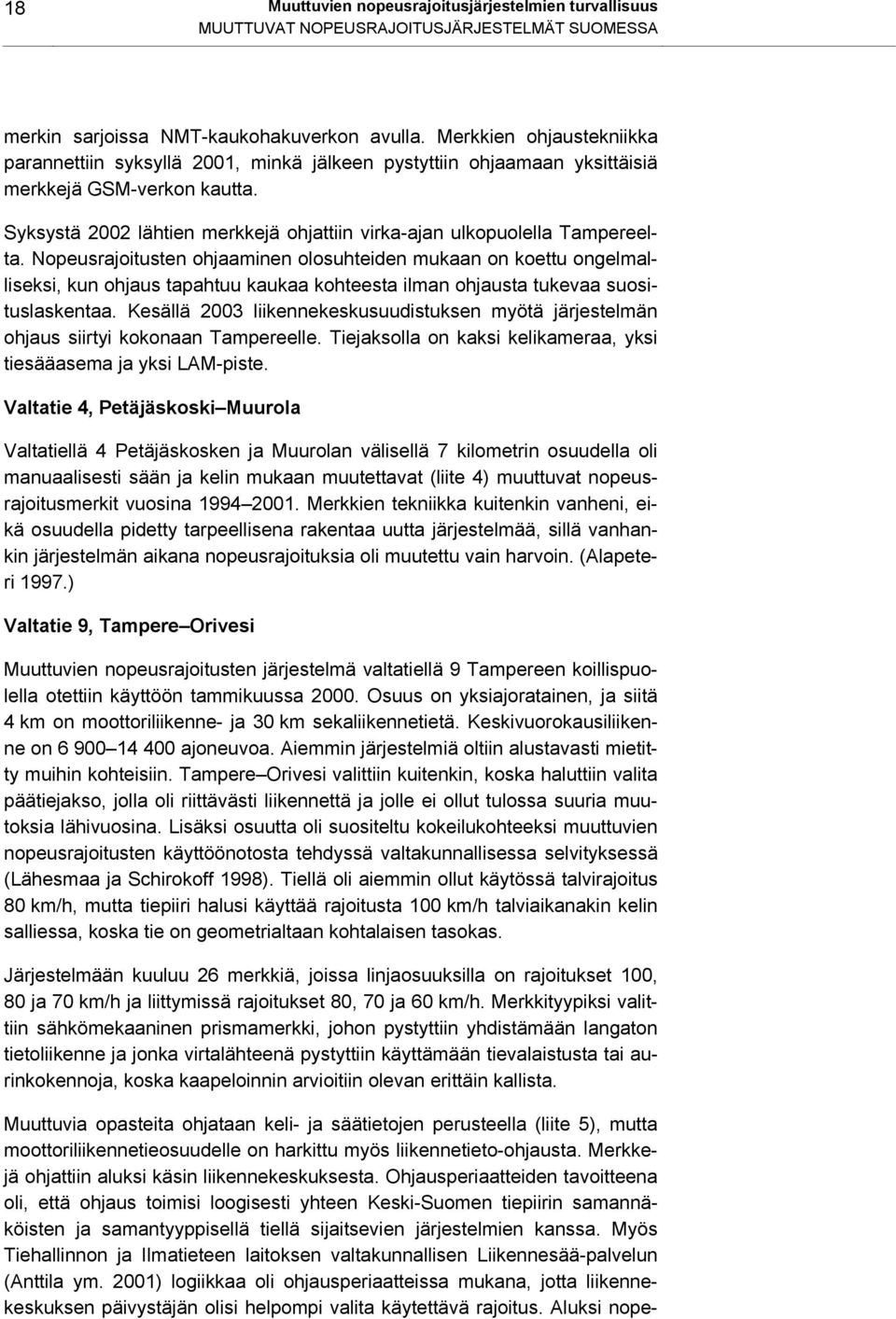 Syksystä 2002 lähtien merkkejä ohjattiin virka-ajan ulkopuolella Tampereelta.