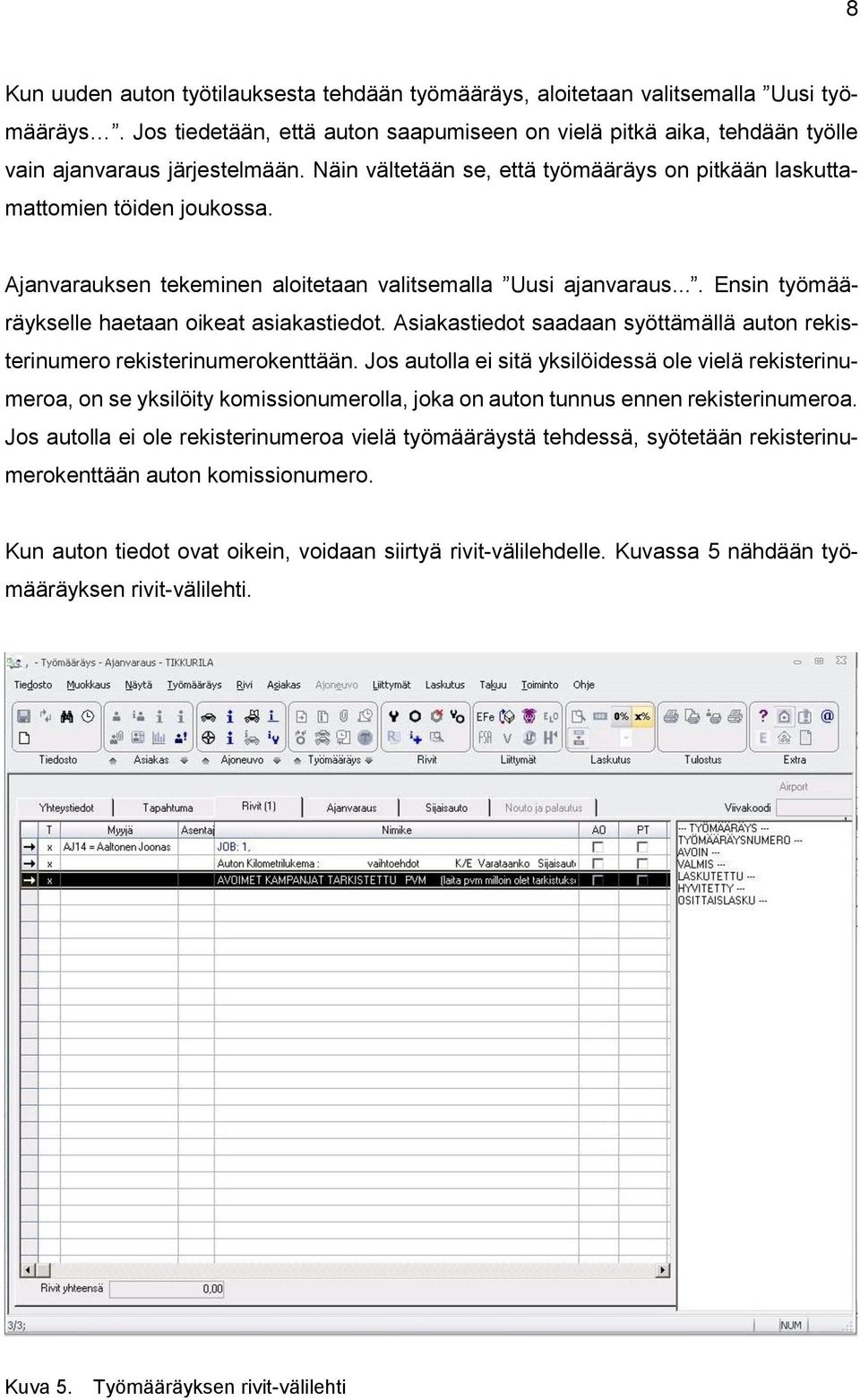 Asiakastiedot saadaan syöttämällä auton rekisterinumero rekisterinumerokenttään.