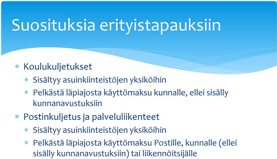 Postinkuljetus ja palveluliikenteet Sisältyy asuinkiinteistöjen yksiköihin Pelkästä