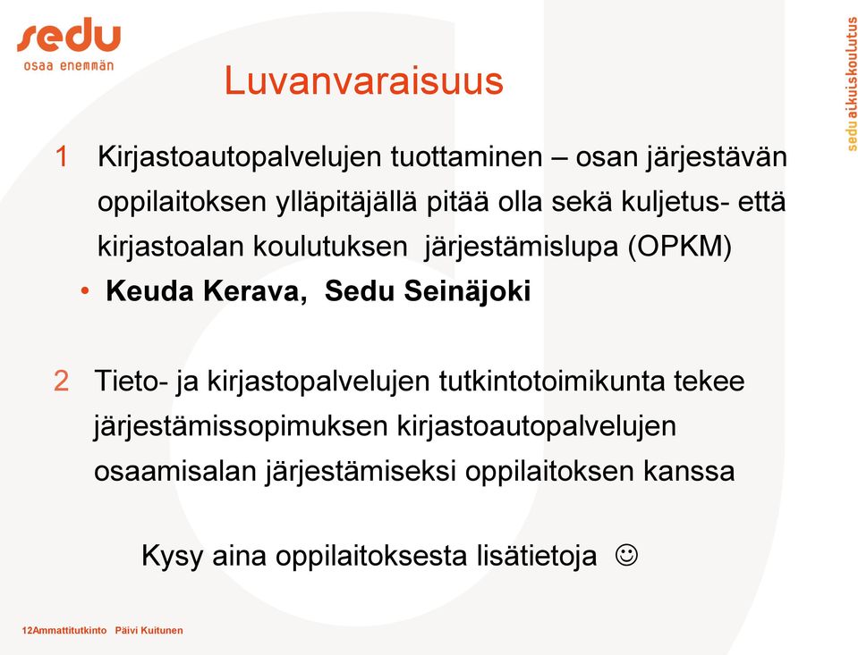 Tieto- ja kirjastopalvelujen tutkintotoimikunta tekee järjestämissopimuksen kirjastoautopalvelujen