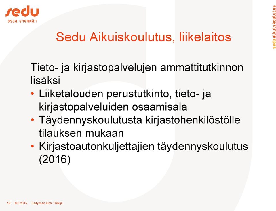 kirjastopalveluiden osaamisala Täydennyskoulutusta kirjastohenkilöstölle