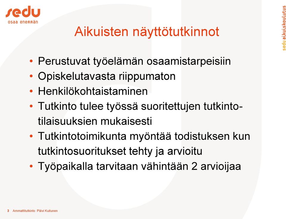 tutkintotilaisuuksien mukaisesti Tutkintotoimikunta myöntää todistuksen kun