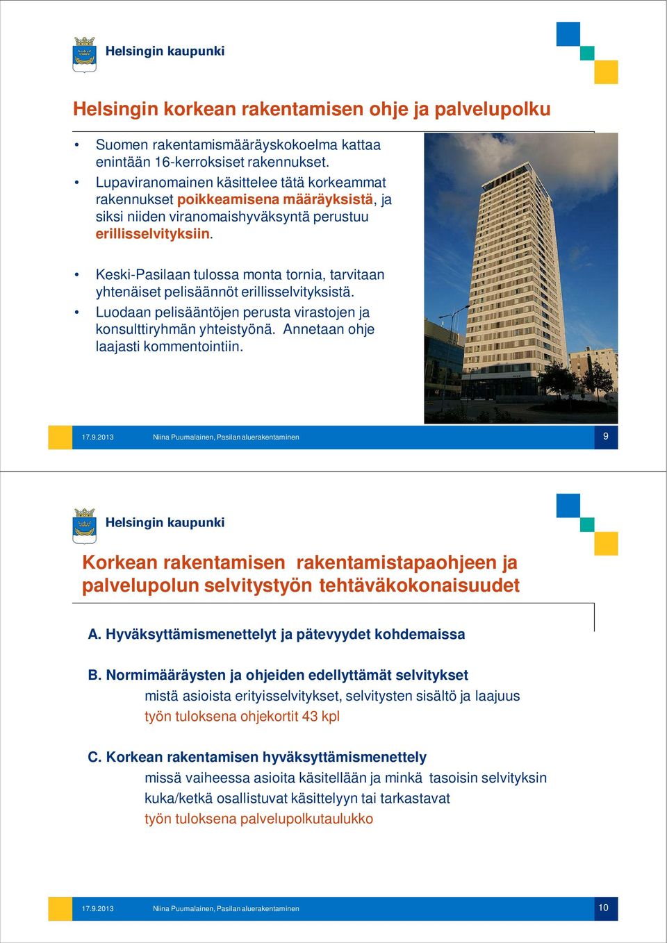 Keski-Pasilaan tulossa monta tornia, tarvitaan yhtenäiset pelisäännöt erillisselvityksistä. Luodaan pelisääntöjen perusta virastojen ja konsulttiryhmän yhteistyönä.