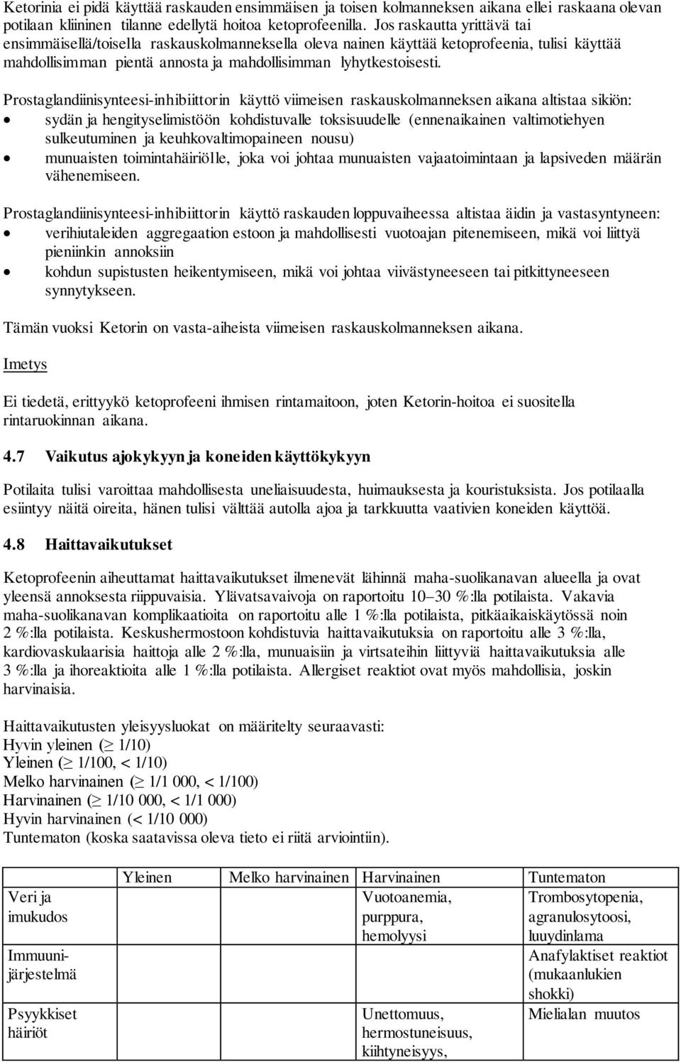 Prostaglandiinisynteesi-inhibiittorin käyttö viimeisen raskauskolmanneksen aikana altistaa sikiön: sydän ja hengityselimistöön kohdistuvalle toksisuudelle (ennenaikainen valtimotiehyen sulkeutuminen