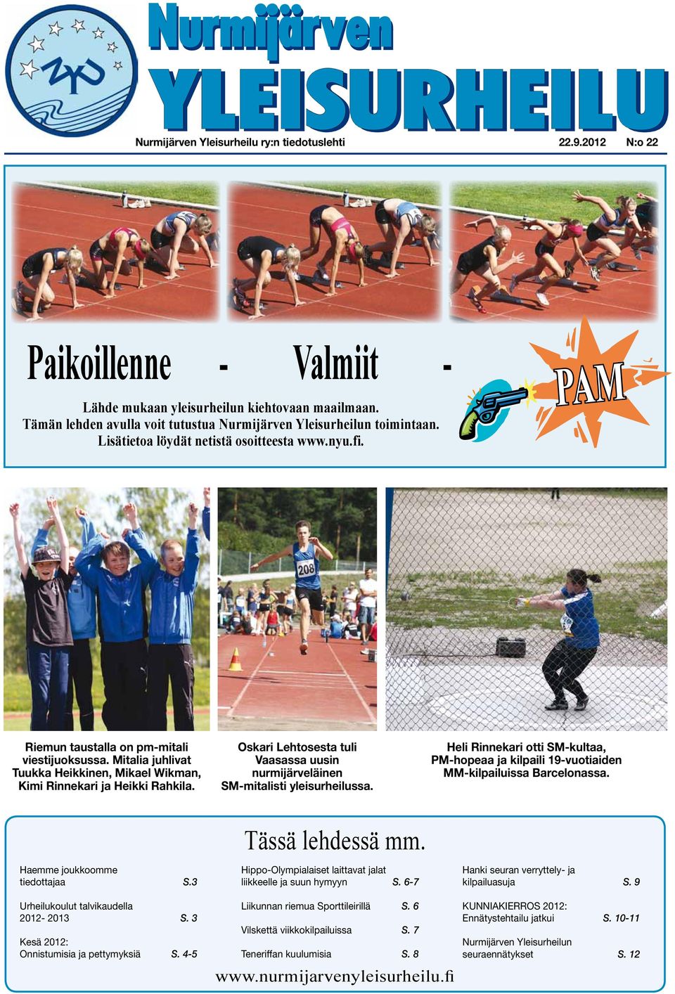Mitalia juhlivat Tuukka Heikkinen, Mikael Wikman, Kimi Rinnekari ja Heikki Rahkila. Oskari Lehtosesta tuli Vaasassa uusin nurmijärveläinen SM-mitalisti yleisurheilussa.