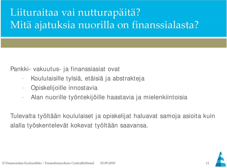 innostavia - Alan nuorille työntekijöille haastavia ja mielenkiintoisia Tulevalta työltään koululaiset ja