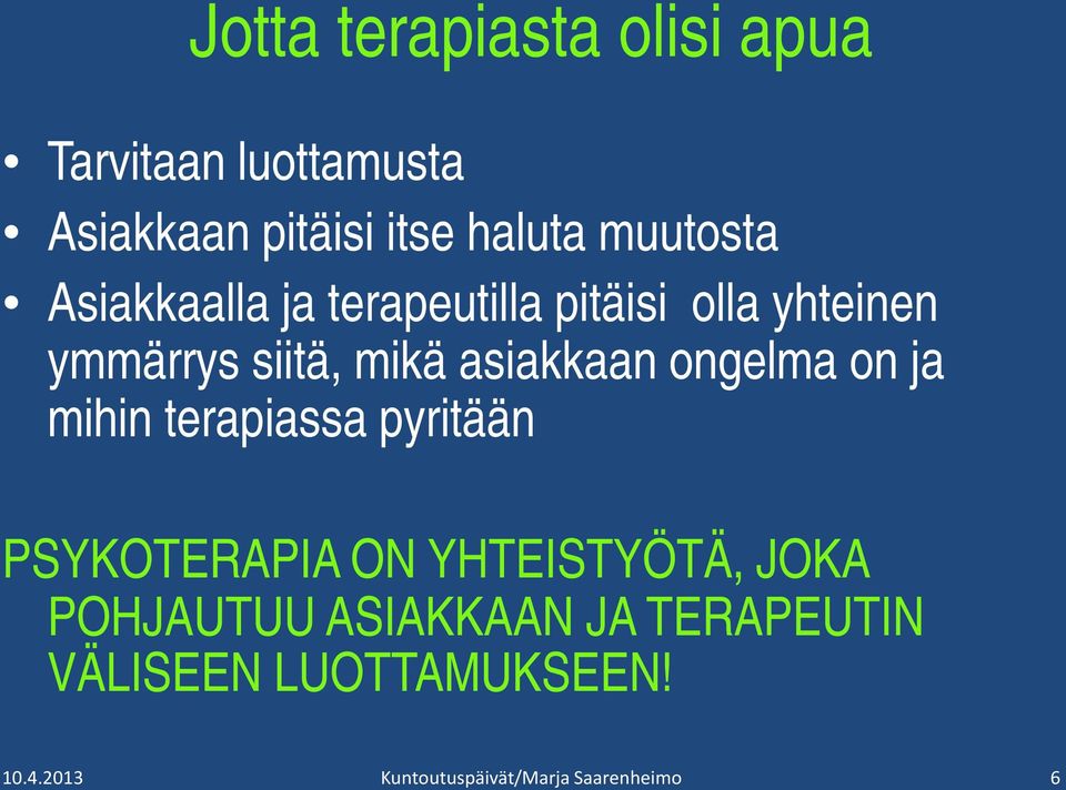 siitä, mikä asiakkaan ongelma on ja mihin terapiassa pyritään PSYKOTERAPIA