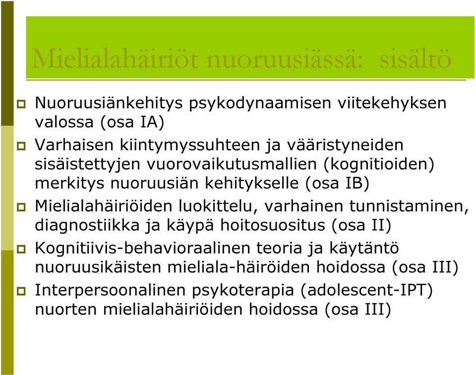 luokittelu, varhainen tunnistaminen, diagnostiikka ja käypä hoitosuositus (osa II) Kognitiivis-behavioraalinen teoria ja käytäntö