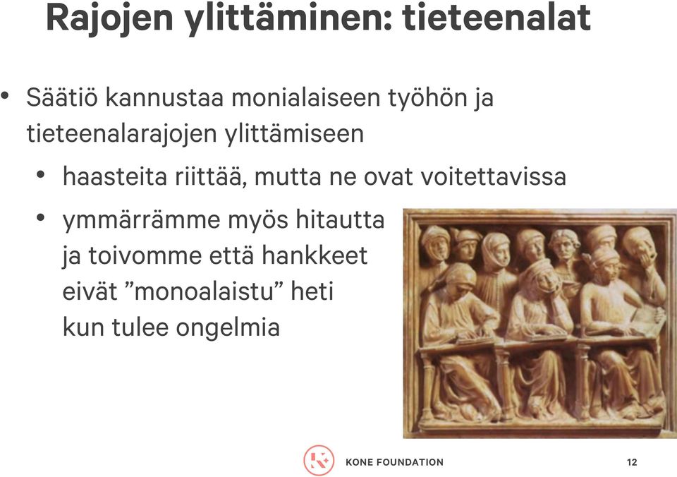 haasteita riittää, mutta ne ovat voitettavissa ymmärrämme