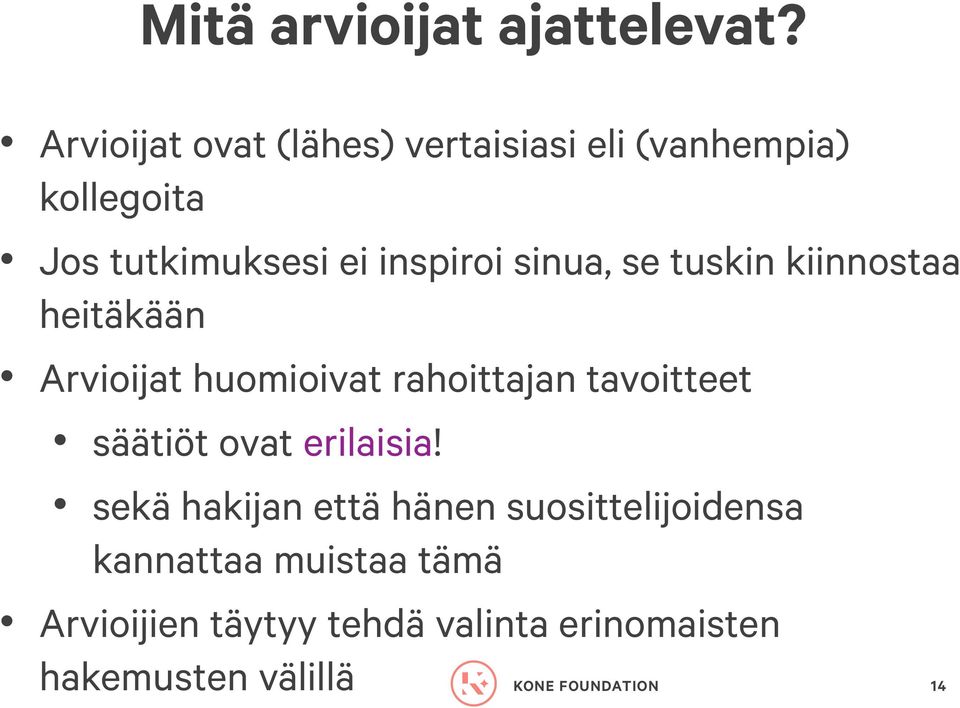 inspiroi sinua, se tuskin kiinnostaa heitäkään Arvioijat huomioivat rahoittajan