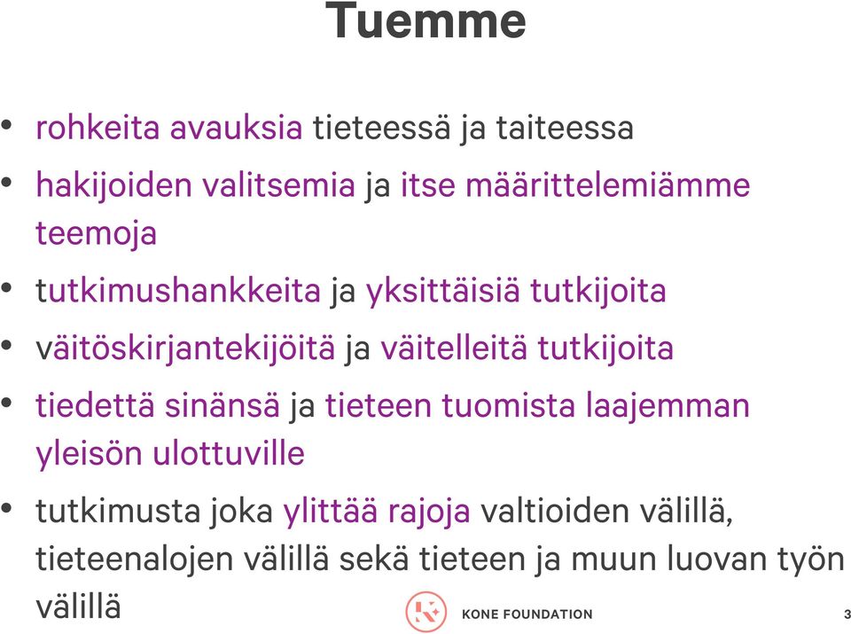 tutkijoita tiedettä sinänsä ja tieteen tuomista laajemman yleisön ulottuville tutkimusta joka