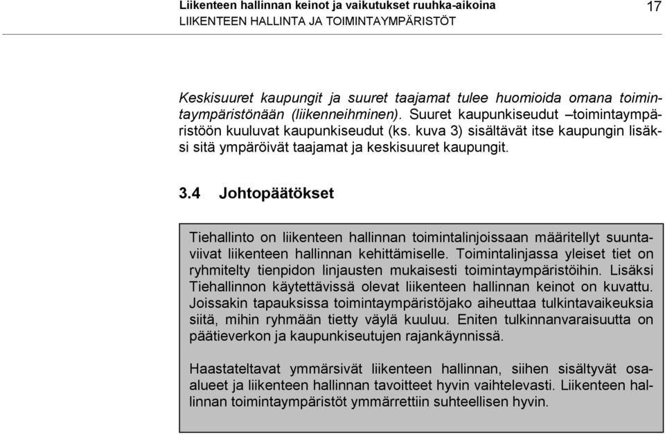 sisältävät itse kaupungin lisäksi sitä ympäröivät taajamat ja keskisuuret kaupungit. 3.
