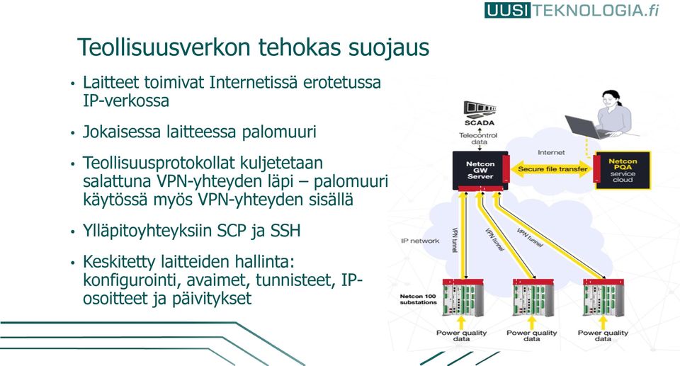 VPN-yhteyden läpi palomuuri käytössä myös VPN-yhteyden sisällä Ylläpitoyhteyksiin SCP