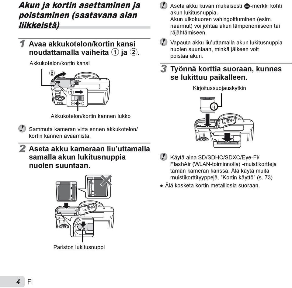 Vapauta akku liu uttamalla akun lukitusnuppia nuolen suuntaan, minkä jälkeen voit poistaa akun. 3 Työnnä korttia suoraan, kunnes se lukittuu paikalleen.