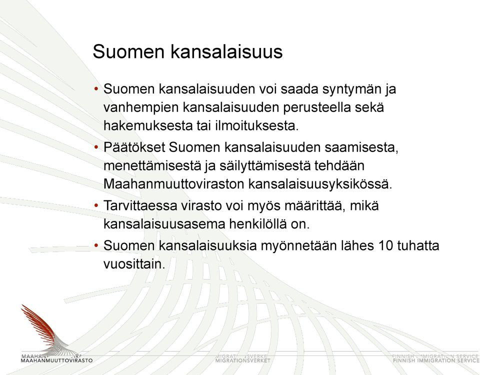 Päätökset Suomen kansalaisuuden saamisesta, menettämisestä ja säilyttämisestä tehdään