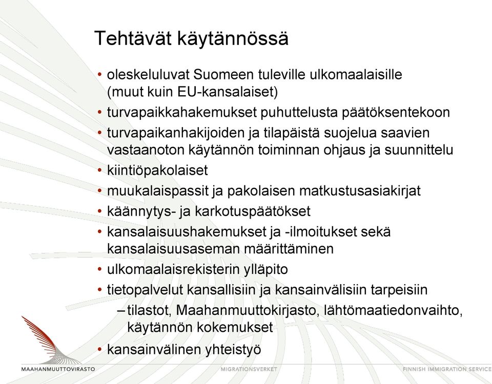 matkustusasiakirjat käännytys- ja karkotuspäätökset kansalaisuushakemukset ja -ilmoitukset sekä kansalaisuusaseman määrittäminen ulkomaalaisrekisterin