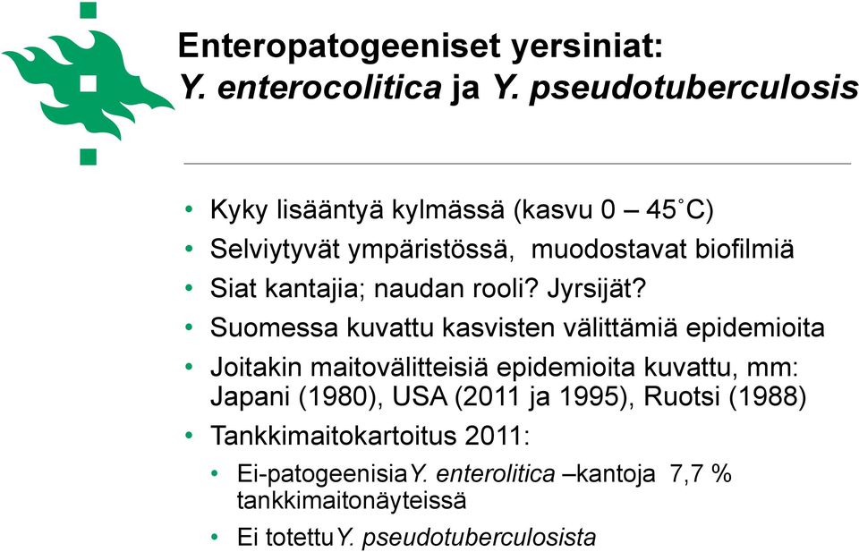 kantajia; naudan rooli? Jyrsijät?