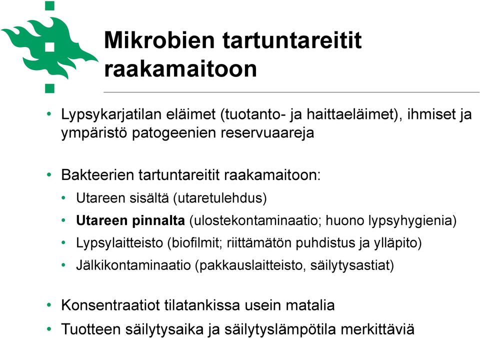 (ulostekontaminaatio; huono lypsyhygienia) Lypsylaitteisto (biofilmit; riittämätön puhdistus ja ylläpito)