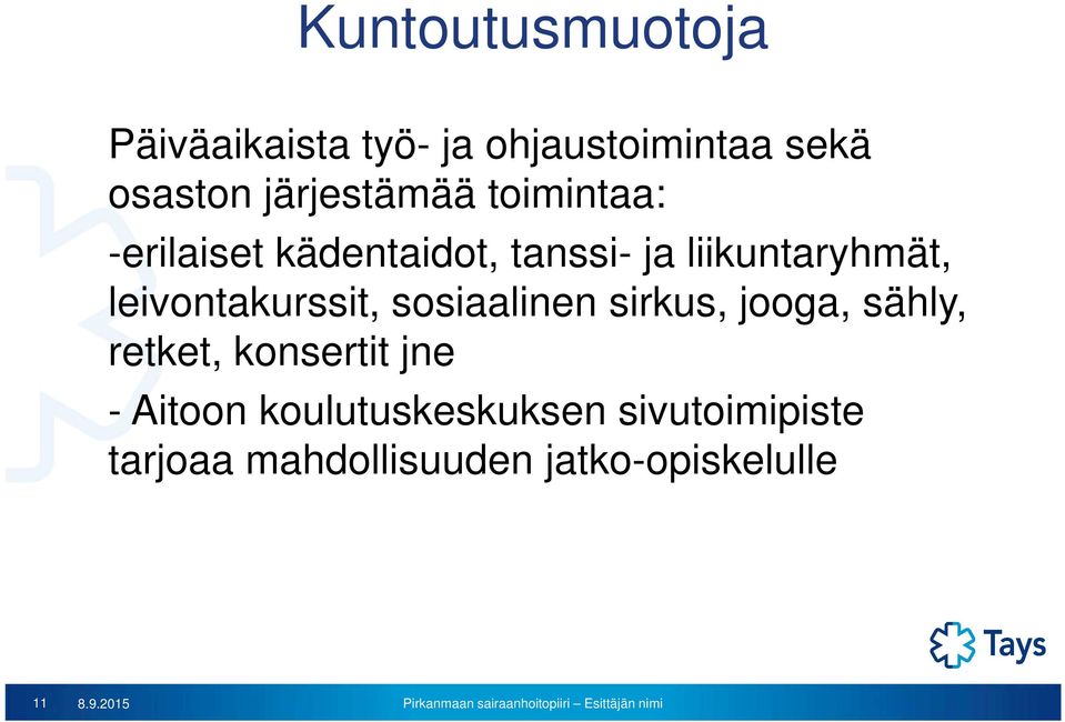leivontakurssit, sosiaalinen sirkus, jooga, sähly, retket, konsertit jne -
