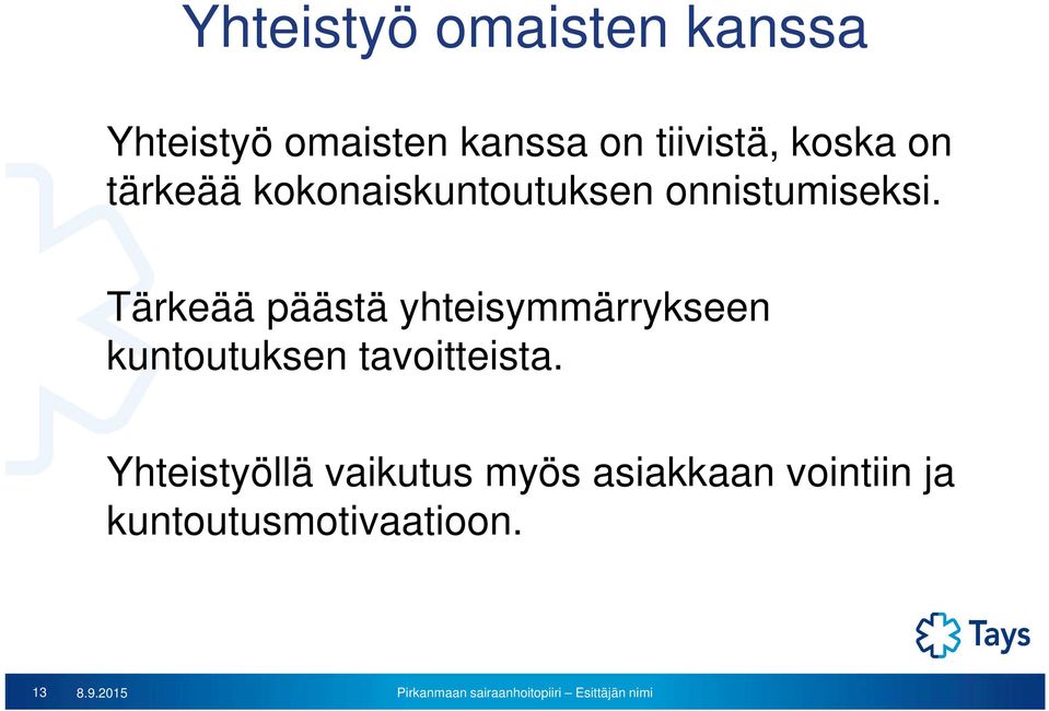Tärkeää päästä yhteisymmärrykseen kuntoutuksen tavoitteista.