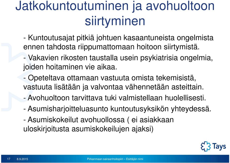 - Opeteltava ottamaan vastuuta omista tekemisistä, vastuuta lisätään ja valvontaa vähennetään asteittain.
