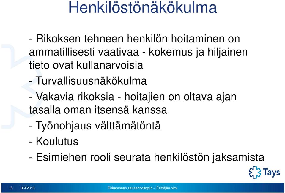 - Vakavia rikoksia - hoitajien on oltava ajan tasalla oman itsensä kanssa -