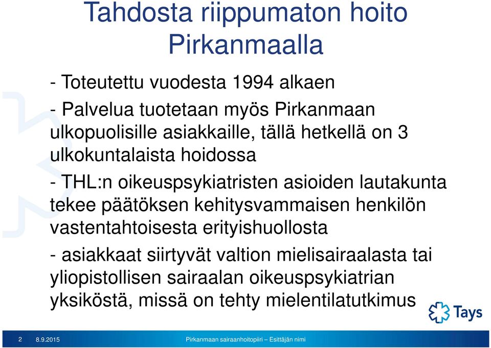 lautakunta tekee päätöksen kehitysvammaisen henkilön vastentahtoisesta erityishuollosta - asiakkaat siirtyvät