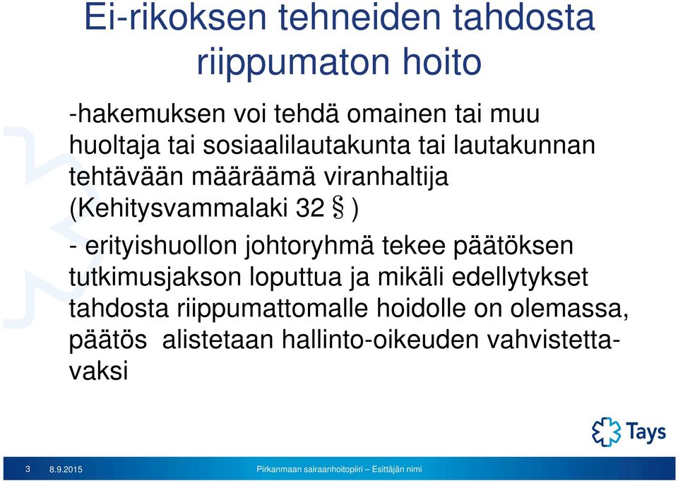 erityishuollon johtoryhmä tekee päätöksen tutkimusjakson loputtua ja mikäli edellytykset tahdosta
