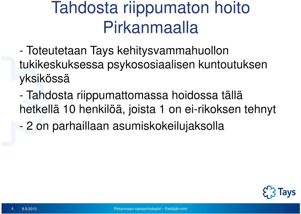 yksikössä - Tahdosta riippumattomassa hoidossa tällä hetkellä 10