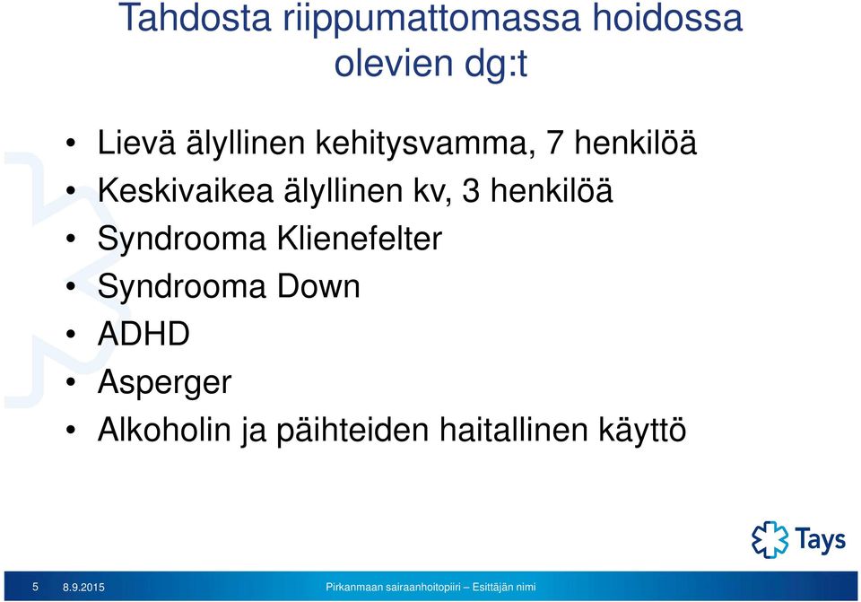 kv, 3 henkilöä Syndrooma Klienefelter Syndrooma Down ADHD