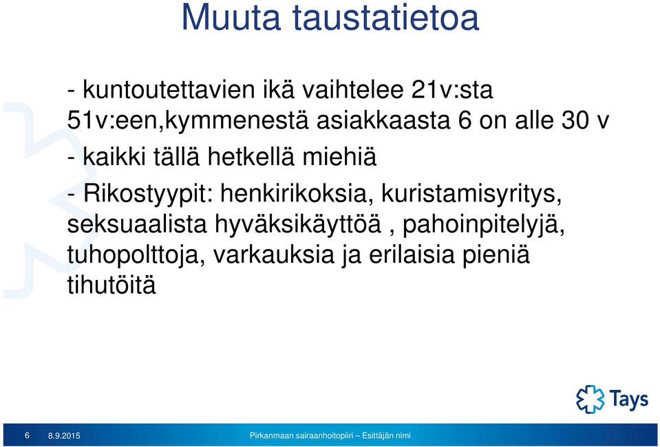 miehiä - Rikostyypit: henkirikoksia, kuristamisyritys, seksuaalista