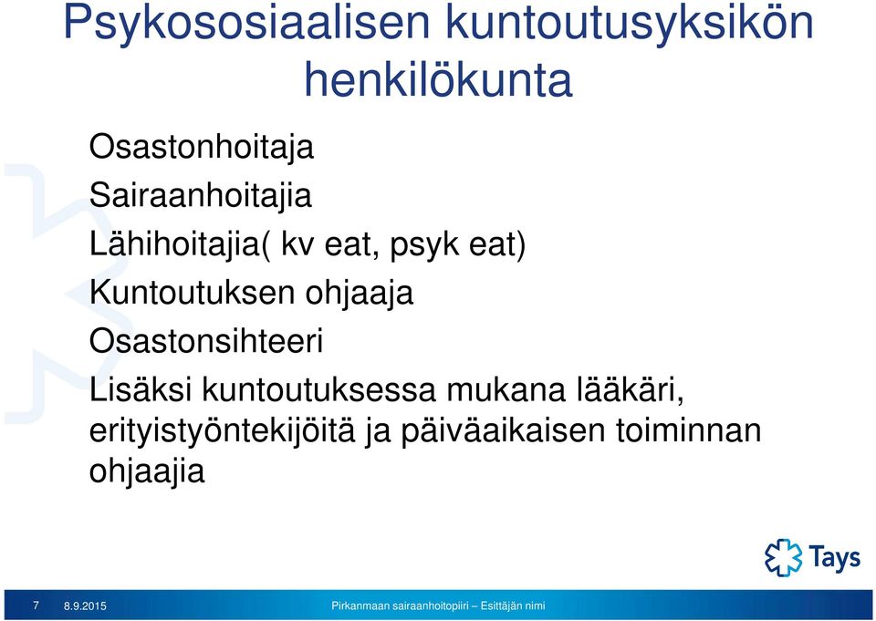 Kuntoutuksen ohjaaja Osastonsihteeri Lisäksi kuntoutuksessa
