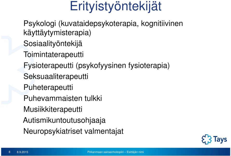 (psykofyysinen fysioterapia) Seksuaaliterapeutti Puheterapeutti