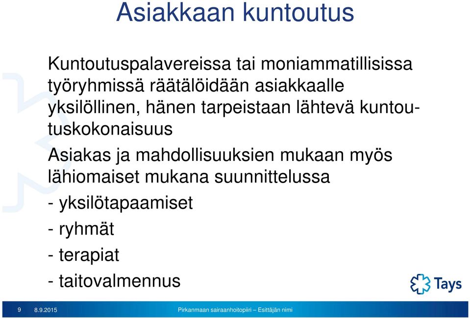 lähtevä kuntoutuskokonaisuus Asiakas ja mahdollisuuksien mukaan myös