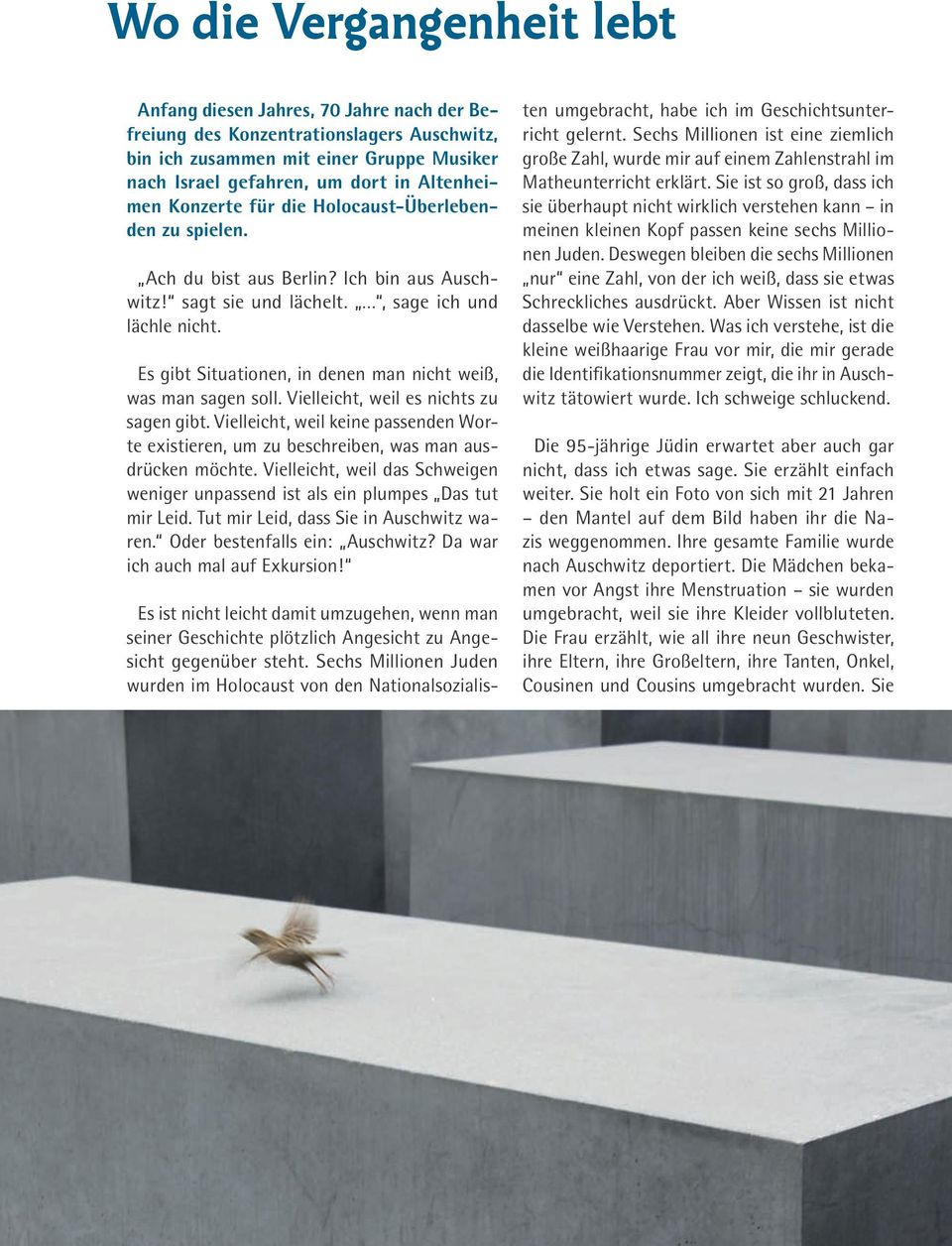 Es gibt Situationen, in denen man nicht weiß, was man sagen soll. Vielleicht, weil es nichts zu sagen gibt.
