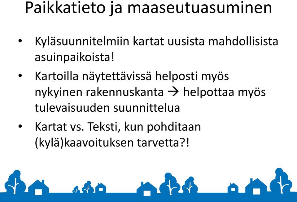 Kartoilla näytettävissä helposti myös nykyinen rakennuskanta