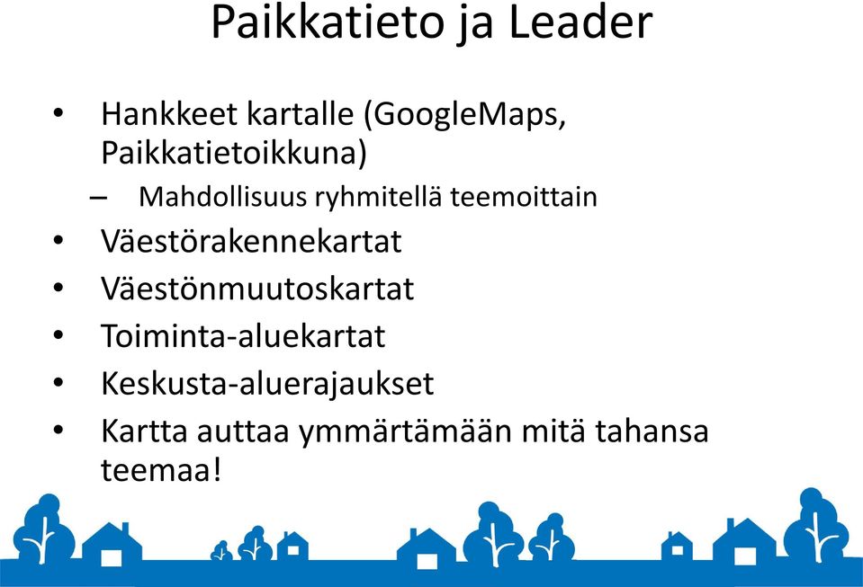 Väestörakennekartat Väestönmuutoskartat Toiminta-aluekartat