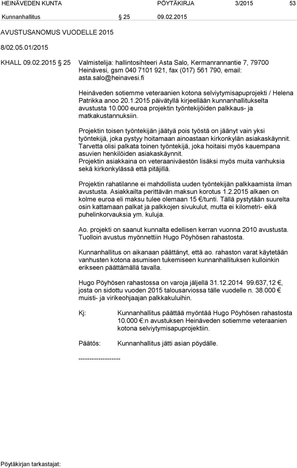 000 euroa projektin työntekijöiden palkkaus- ja matkakustannuksiin.