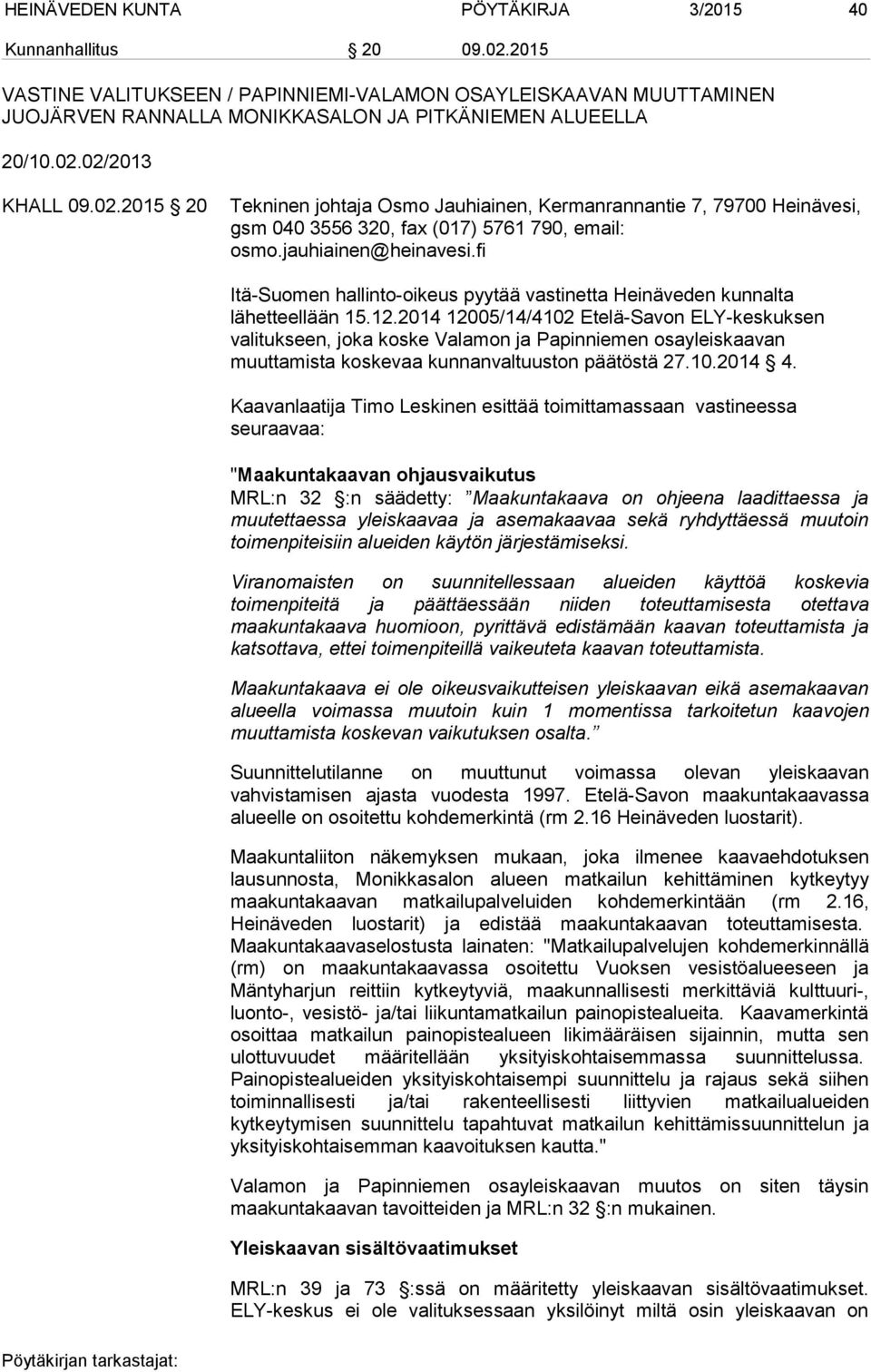 fi Itä-Suomen hallinto-oikeus pyytää vastinetta Heinäveden kunnalta lähetteellään 15.12.