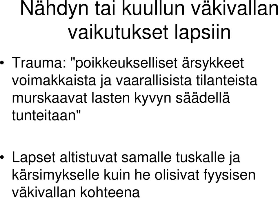 tilanteista murskaavat lasten kyvyn säädellä tunteitaan" Lapset