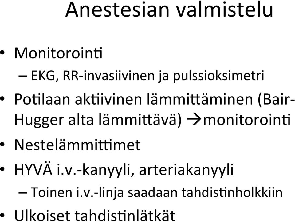 lämminävä) à monitoroin0 NestelämmiSmet HYVÄ i.v.- kanyyli, arteriakanyyli Toinen i.