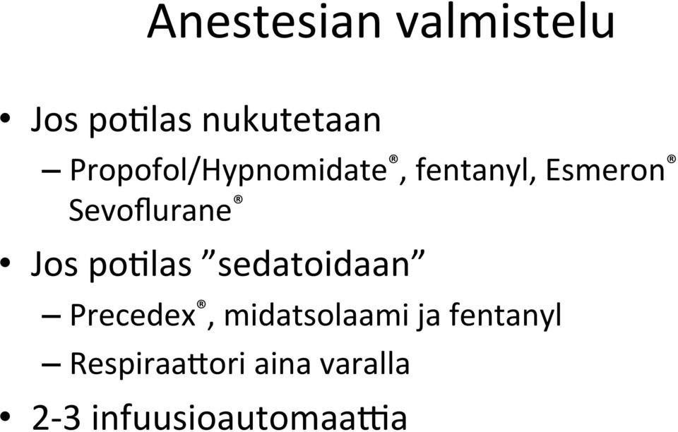 Sevoflurane Jos po0las sedatoidaan Precedex,