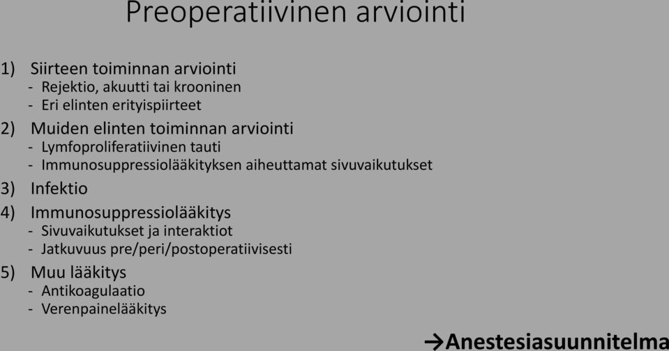 Immunosuppressiolääkityksen aiheuttamat sivuvaikutukset 3) Infektio 4) Immunosuppressiolääkitys -