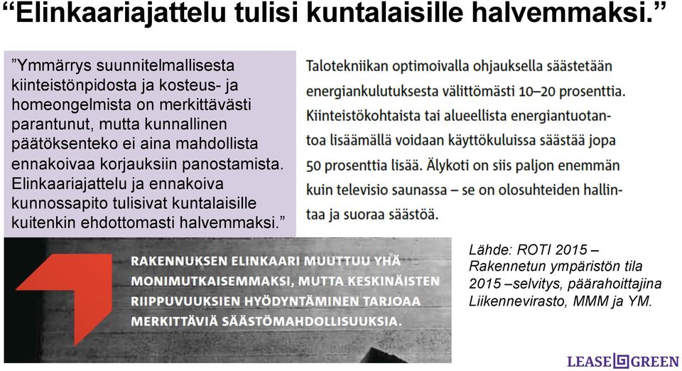 kunnallinen päätöksenteko ei aina mahdollista ennakoivaa korjauksiin panostamista.